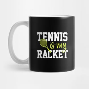 Tennis Is My Racket Mug